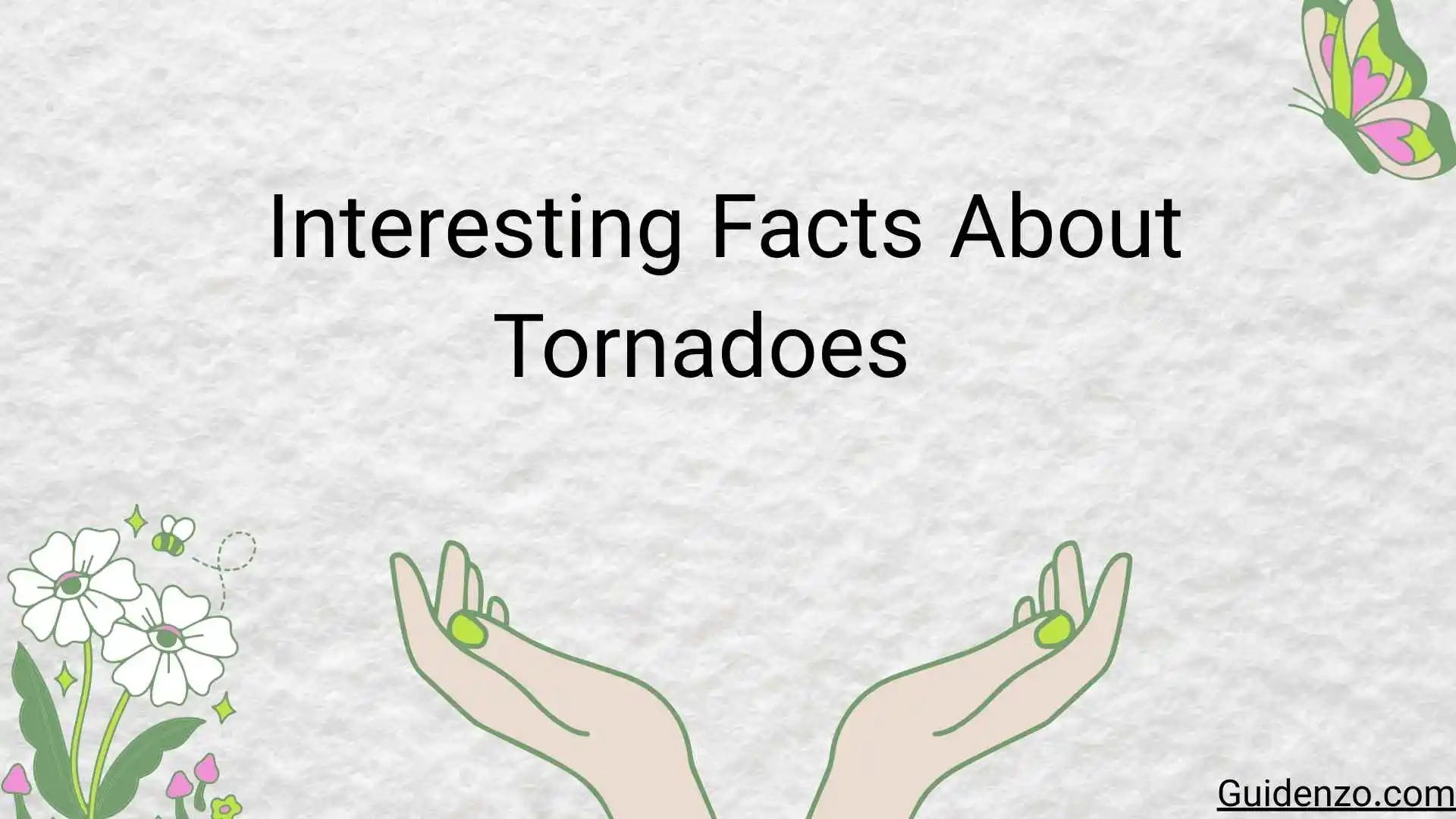 23+  Interesting Facts About Tornadoes That Reveal the Power of Nature