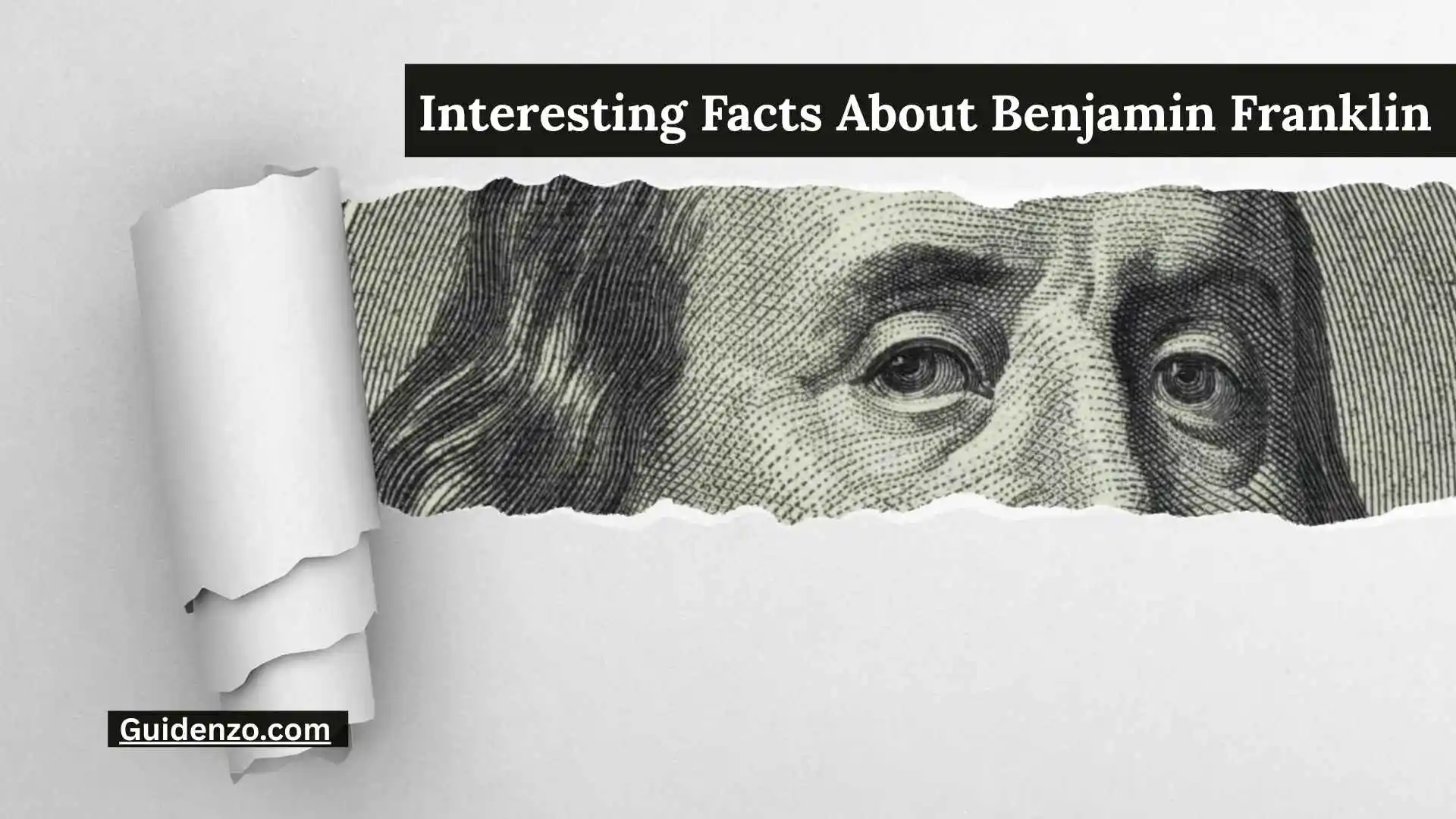 Interesting Facts About Benjamin Franklin That Reveal the Man Behind the Legend