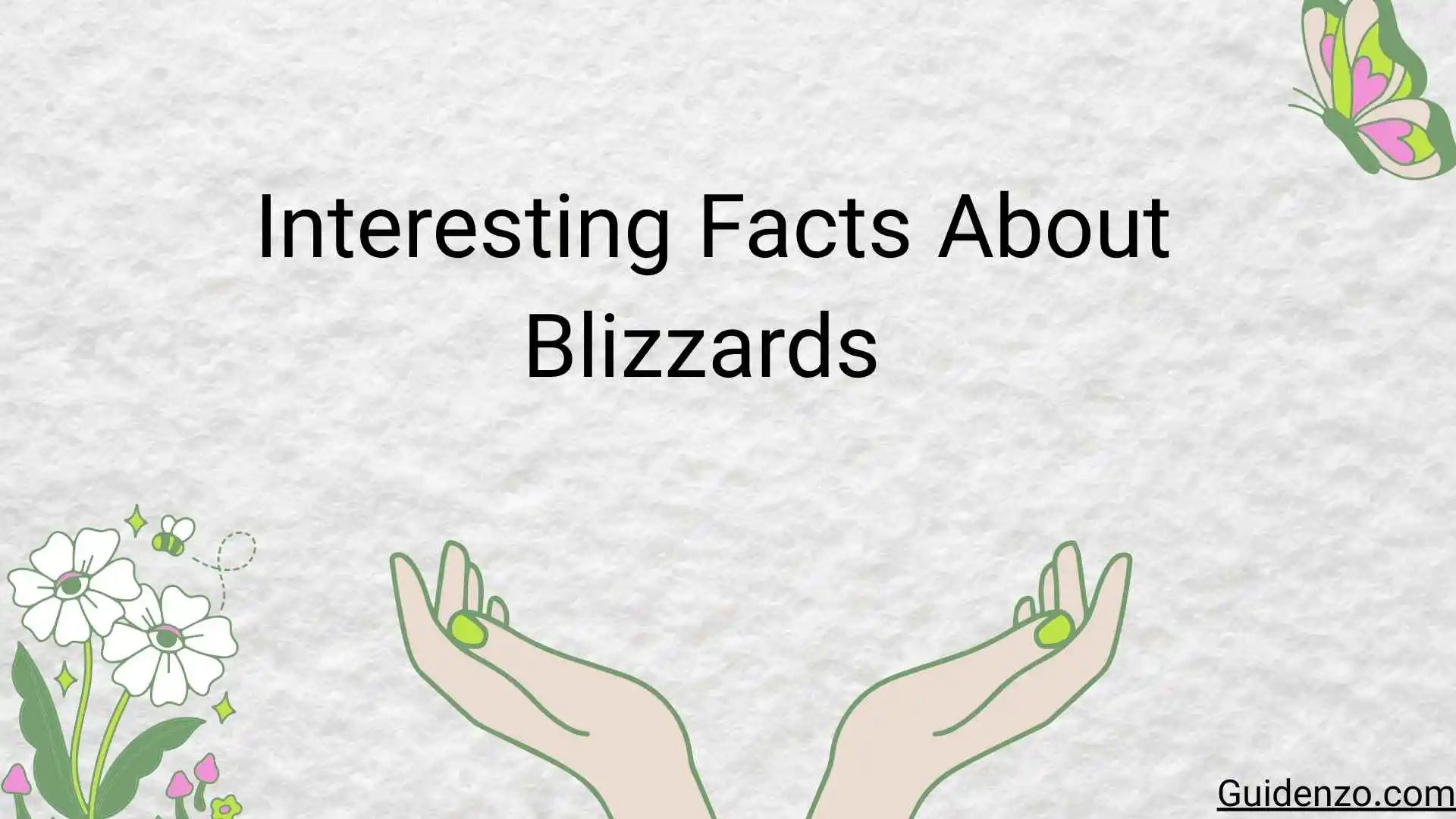 50+  Interesting Facts About Blizzards That Reveal the Power of Extreme Winter Storms