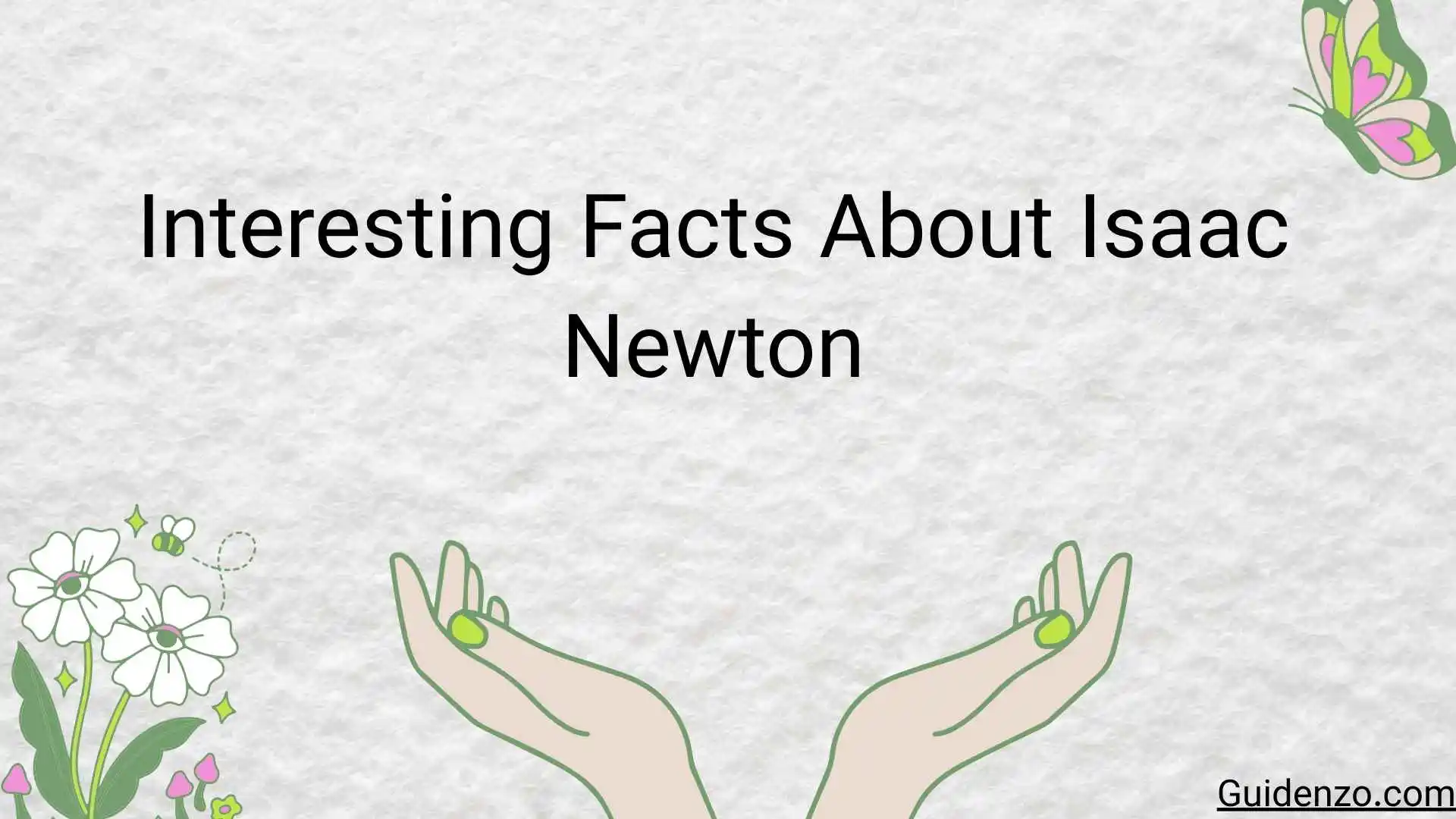 Interesting Facts About Isaac Newton That Reveal His Extraordinary Life