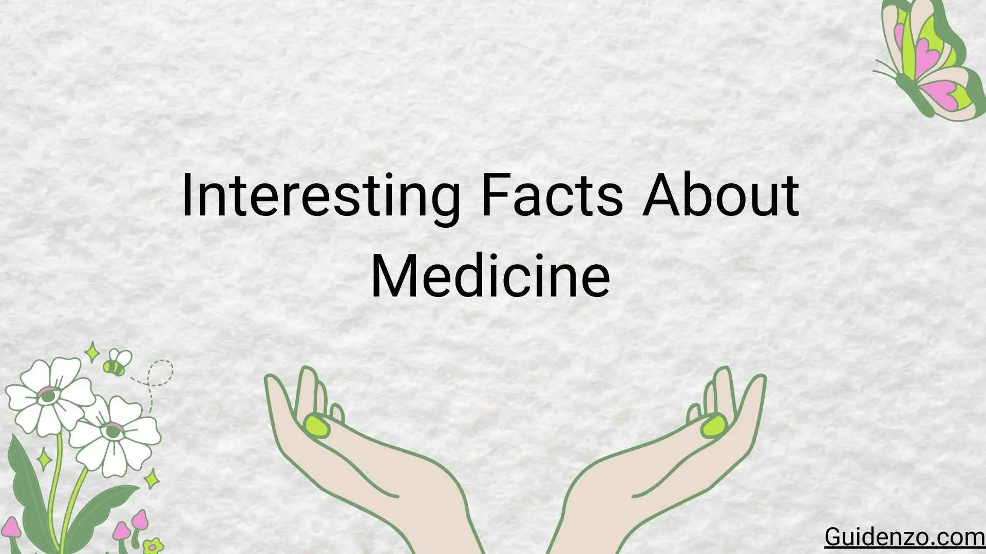 The Incredible Human Body & Healing: Fascinating and Interesting Facts About Medicine