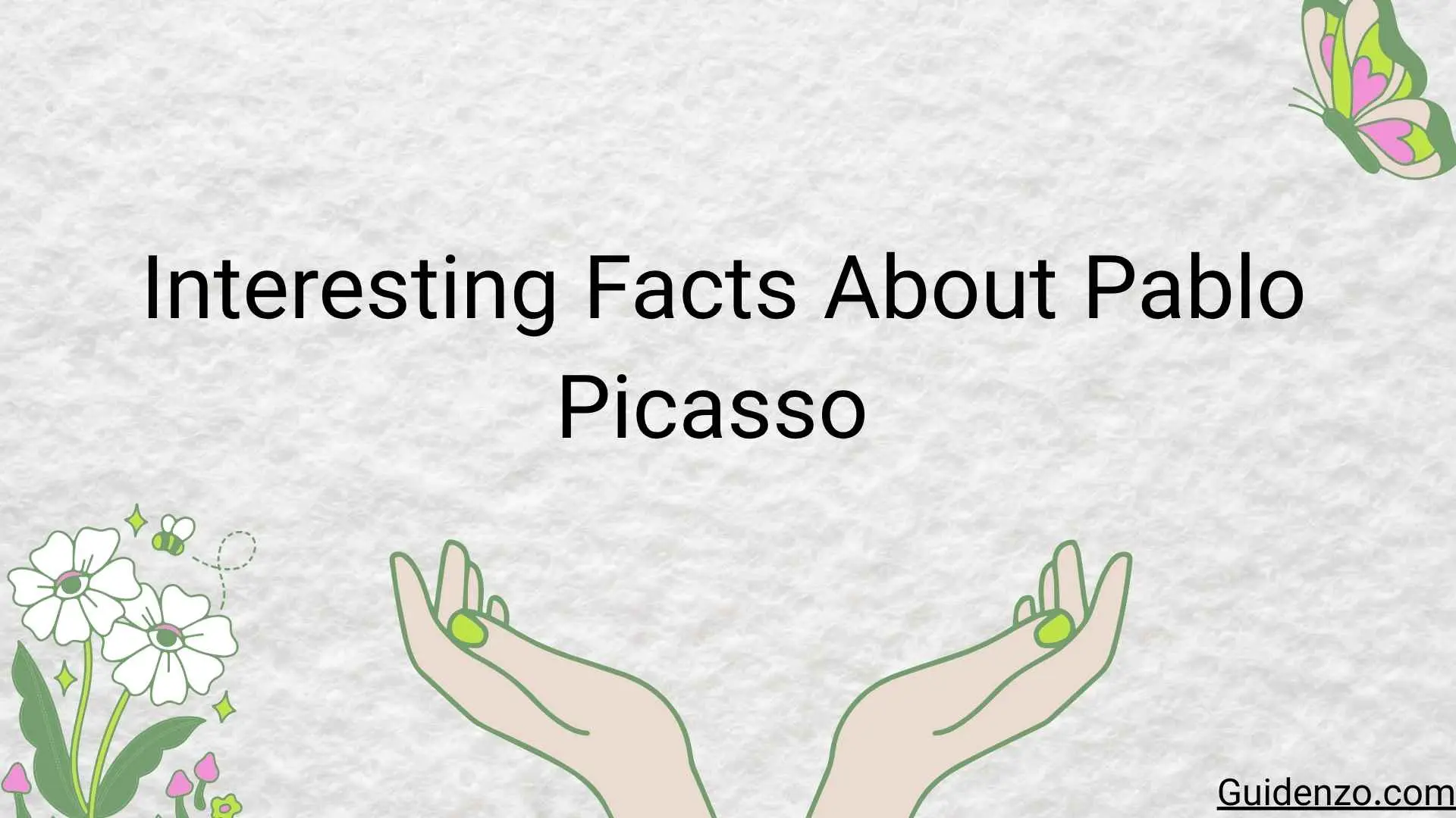 Interesting Facts About Pablo Picasso That Reveal the Genius Behind the Legend